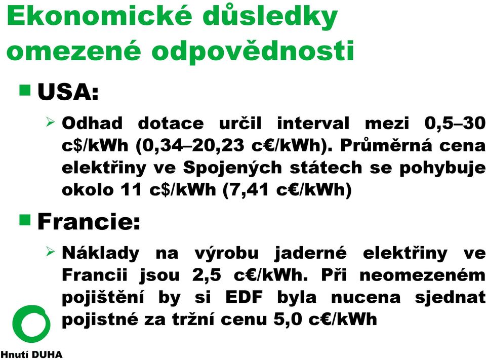 Průměrná cena elektřiny ve Spojených státech se pohybuje okolo 11 c$/kwh (7,41 c /kwh)