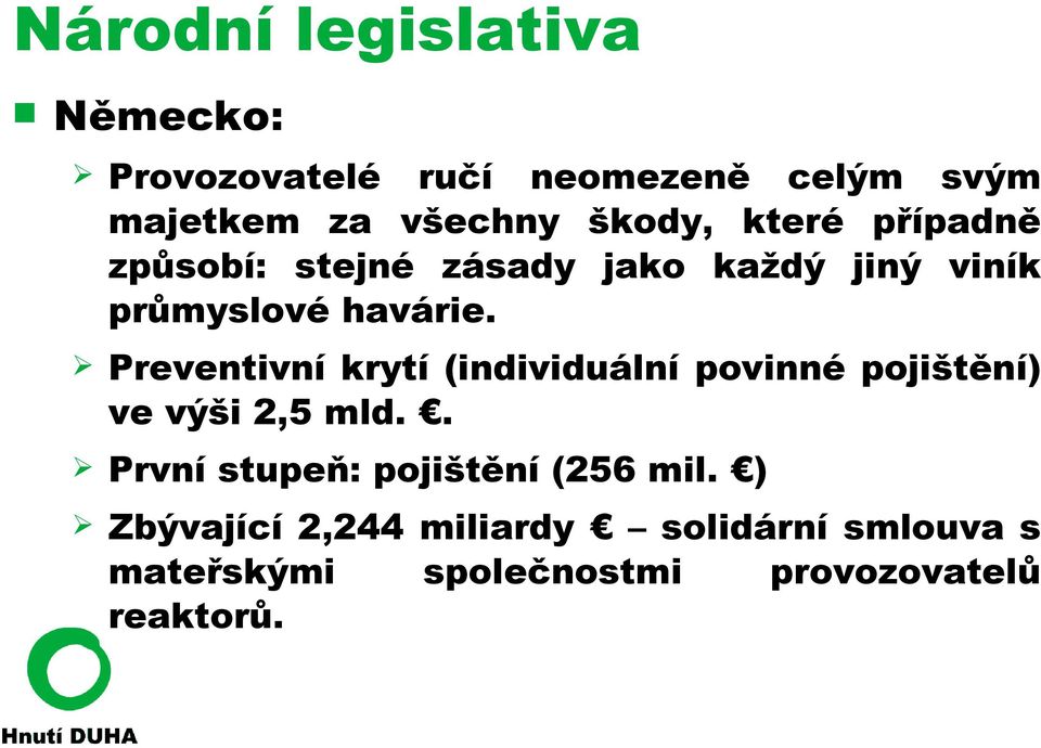 Preventivní krytí (individuální povinné pojištění) ve výši 2,5 mld.