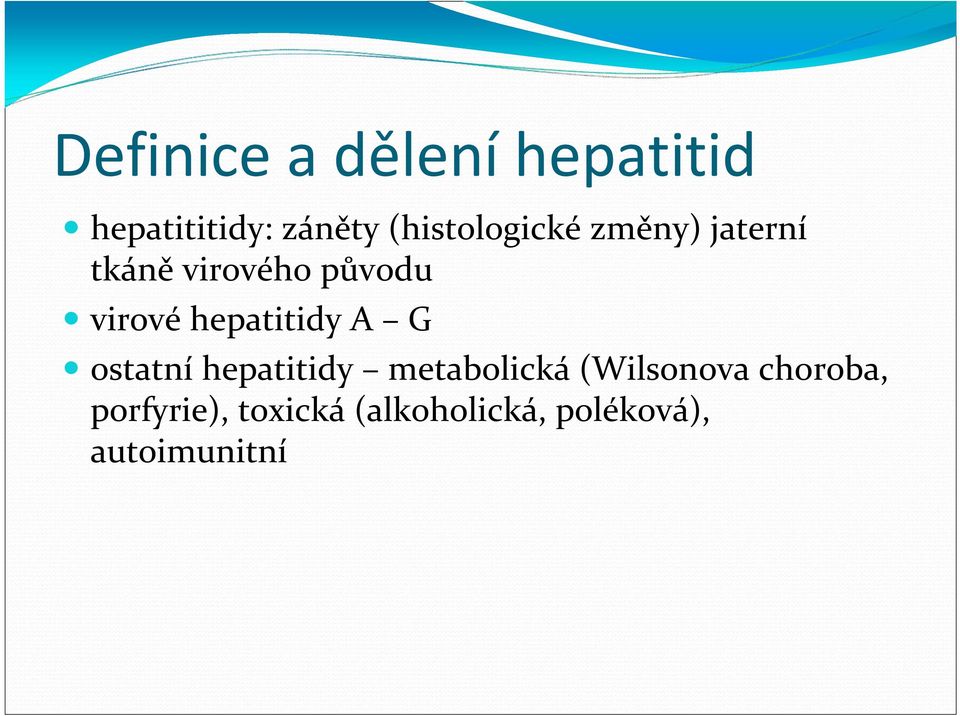 hepatitidy A G ostatní hepatitidy metabolická (Wilsonova