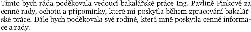 mi poskytla během zpracování bakalářské práce.