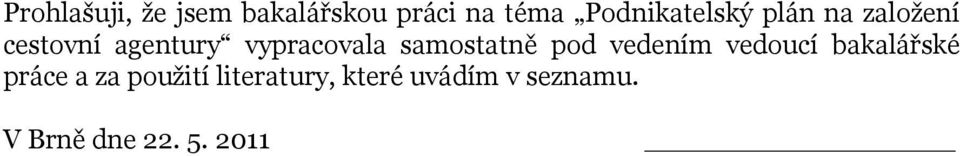 vypracovala samostatně pod vedením vedoucí bakalářské