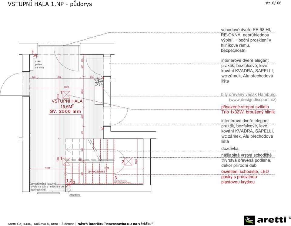 levé, kování KVADRA, SAPELLI, wc zámek, Alu přechodová lišta 3020 3450 1 1250 VSTUPNÍ HALA 15,6M 2 SV. 2500 mm bílý dřevěný věšák Hamburg, (www.designdiscount.