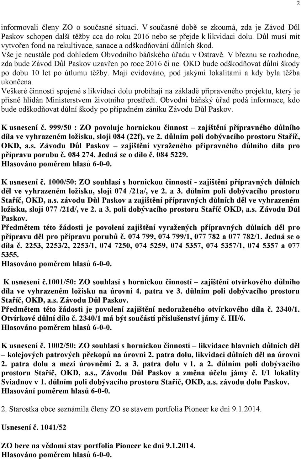 V březnu se rozhodne, zda bude Závod Důl Paskov uzavřen po roce 2016 či ne. OKD bude odškodňovat důlní škody po dobu 10 let po útlumu těžby.