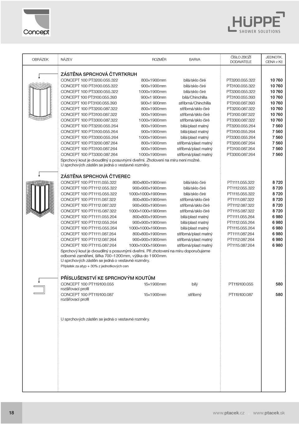 087.393 10 760 CONCEPT 100 PT3200.087.322 800 1 900 mm stříbrná/sklo čiré PT3200.087.322 10 760 CONCEPT 100 PT3100.087.322 900 1 900 mm stříbrná/sklo čiré PT3100.087.322 10 760 CONCEPT 100 PT3300.087.322 1000 1 900 mm stříbrná/sklo čiré PT3300.