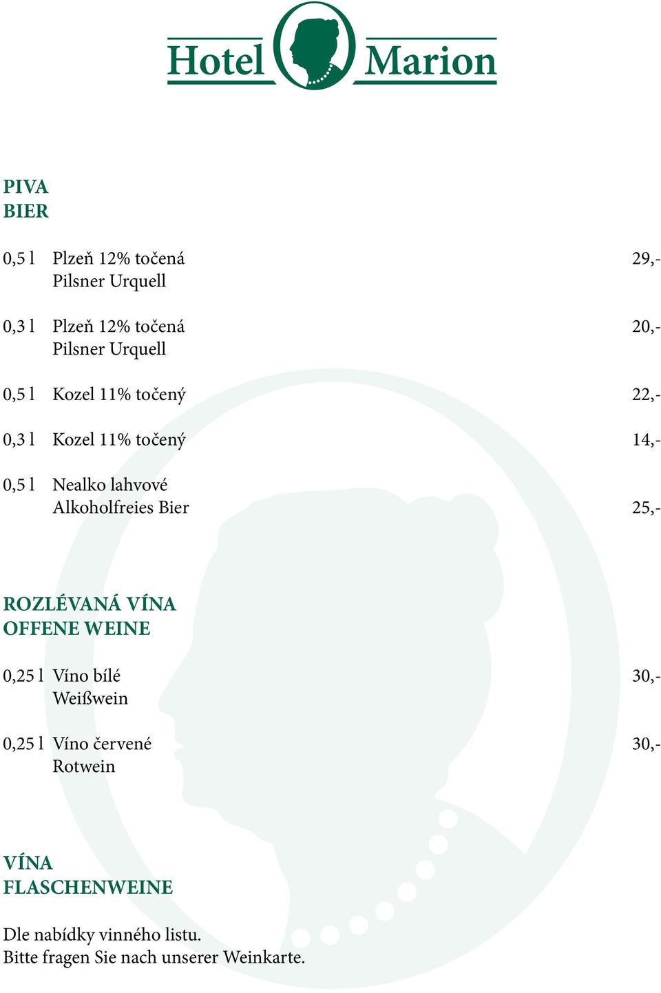Alkoholfreies Bier 25,- ROZLÉVANÁ VÍNA OFFENE WEINE 0,25 l Víno bílé 30,- Weißwein 0,25 l Víno