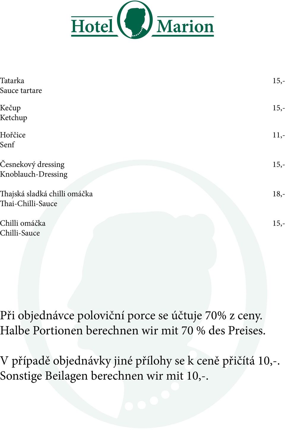 Chilli-Sauce Při objednávce poloviční porce se účtuje 70% z ceny.