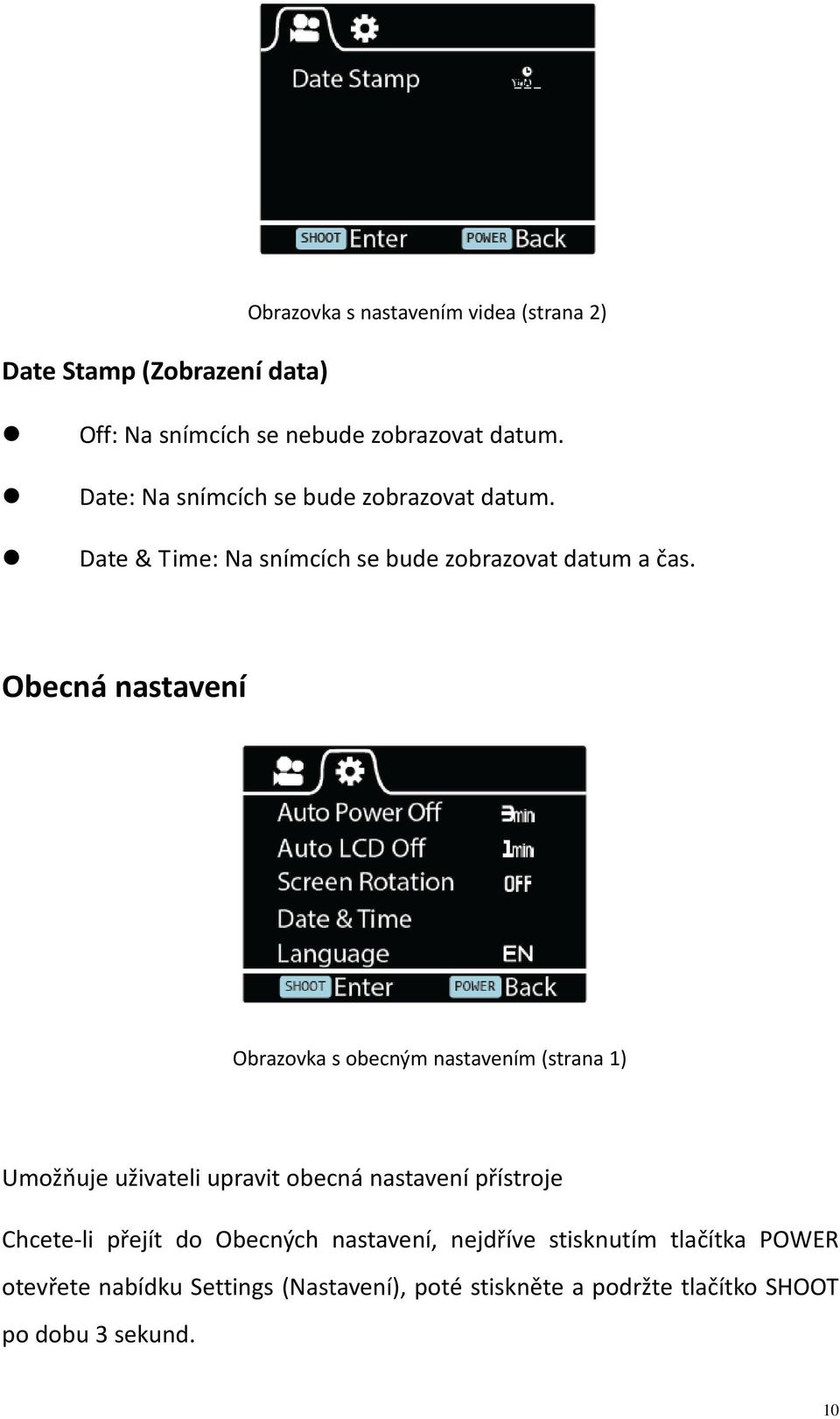 Obecná nastavení Obrazovka s obecným nastavením (strana 1) Umožňuje uživateli upravit obecná nastavení přístroje Chcete li