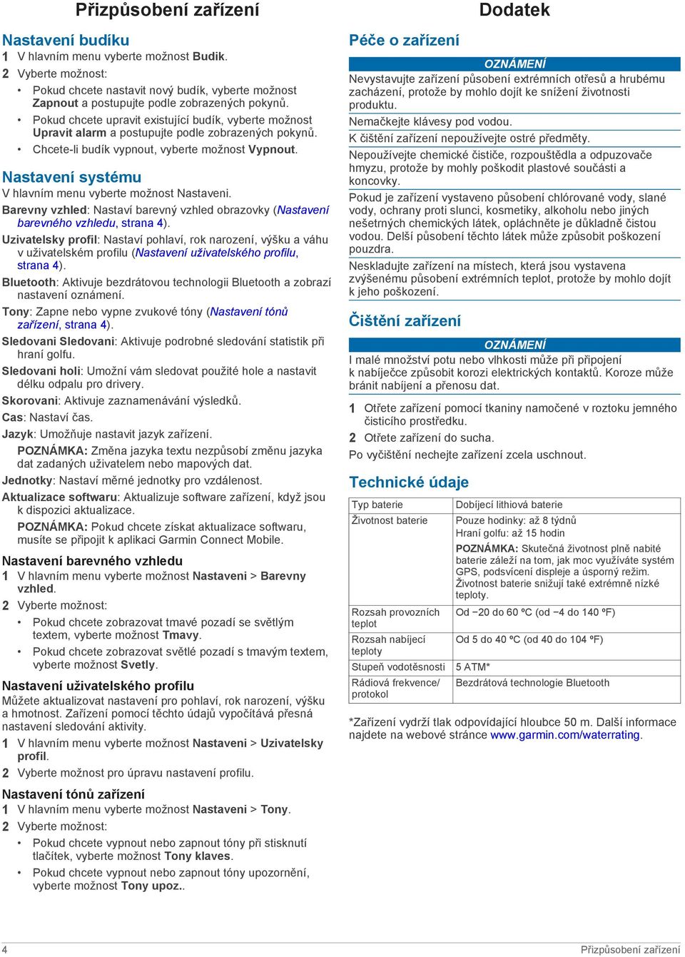 Nastavení systému V hlavním menu vyberte možnost Nastaveni. Barevny vzhled: Nastaví barevný vzhled obrazovky (Nastavení barevného vzhledu, strana 4).