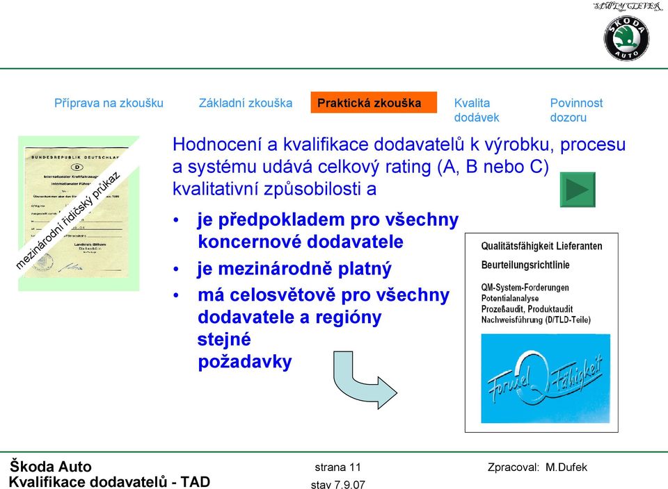 udává celkový rating (A, B nebo C) kvalitativní způsobilosti a je předpokladem pro všechny