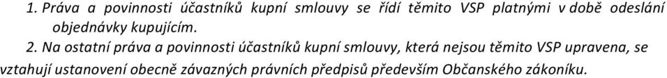 Na ostatní práva a povinnosti účastníků kupní smlouvy, která nejsou