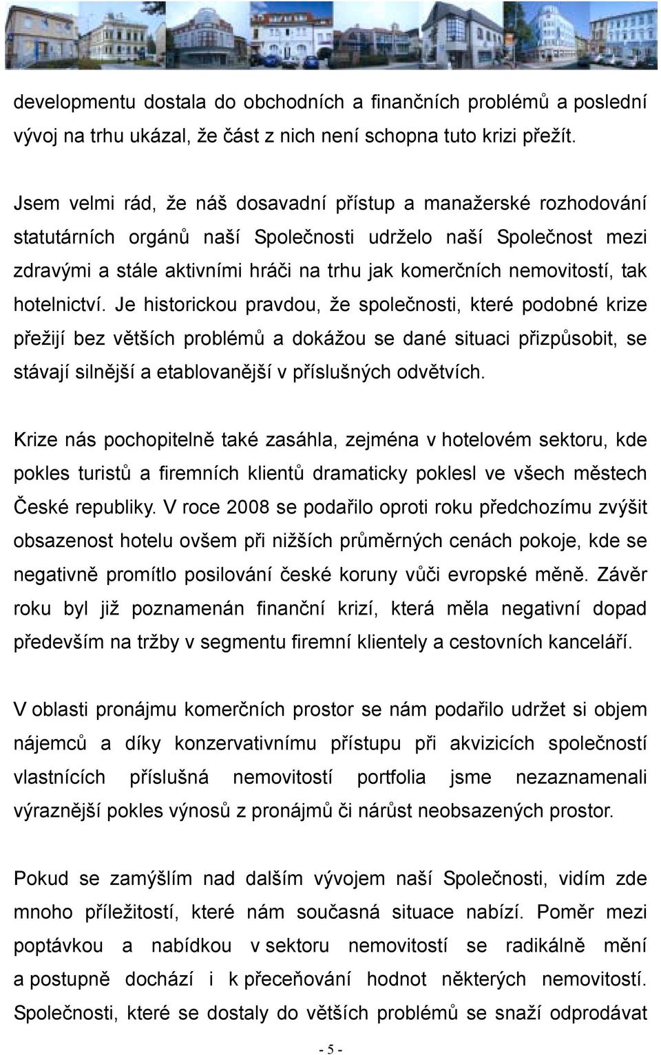 nemovitostí, tak hotelnictví.