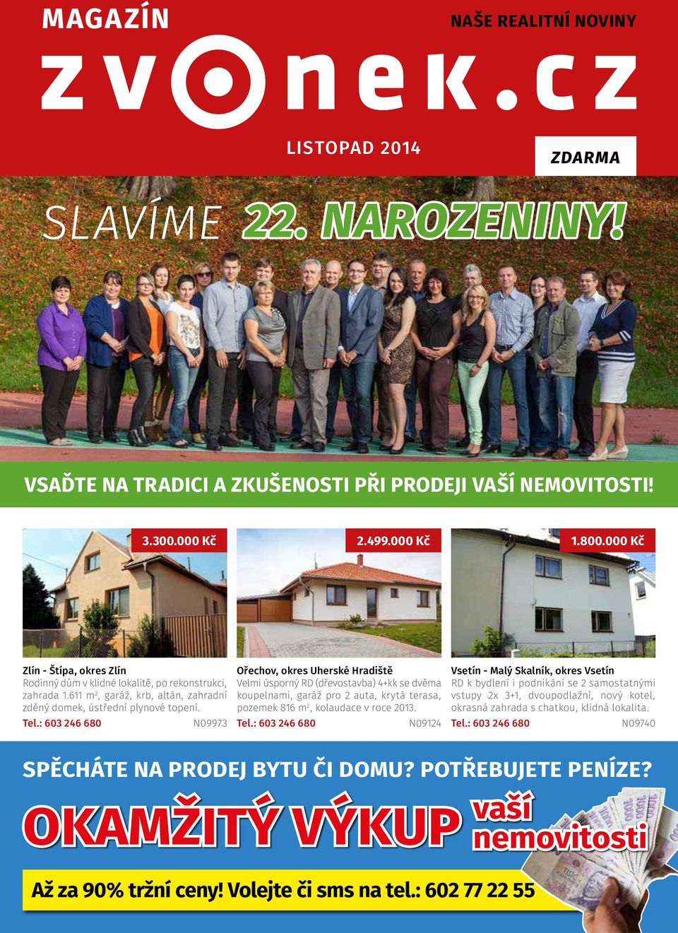 N09973 Ořechov, okres Uherské Hradiště Velmi úsporný RD (dřevostavba) 4+kk se dvěma koupelnami, garáž pro 2 auta, krytá terasa, pozemek 816 m 2, kolaudace v roce 2013.