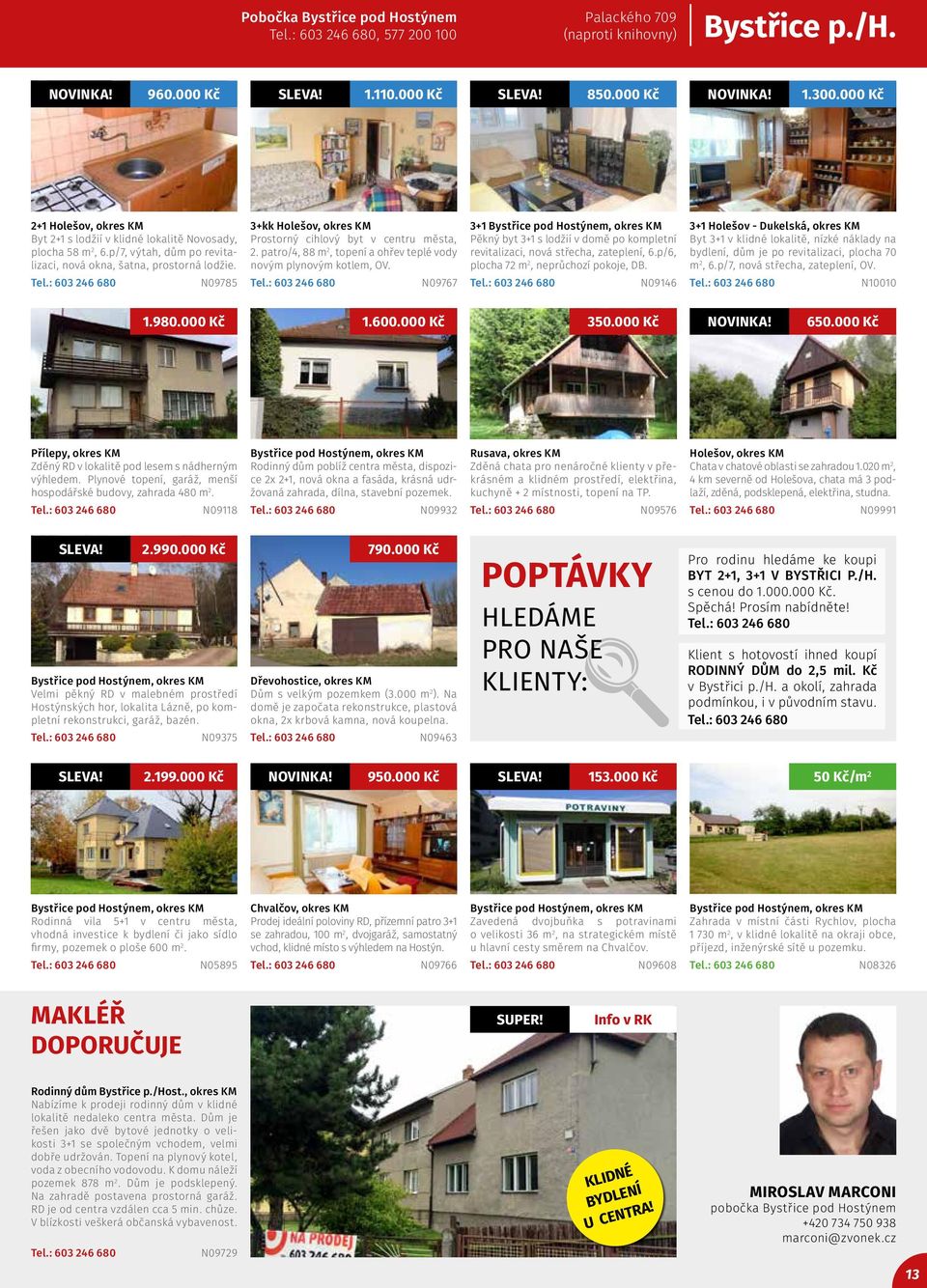 N09785 3+kk Holešov, okres KM Prostorný cihlový byt v centru města, 2. patro/4, 88 m 2, topení a ohřev teplé vody novým plynovým kotlem, OV.