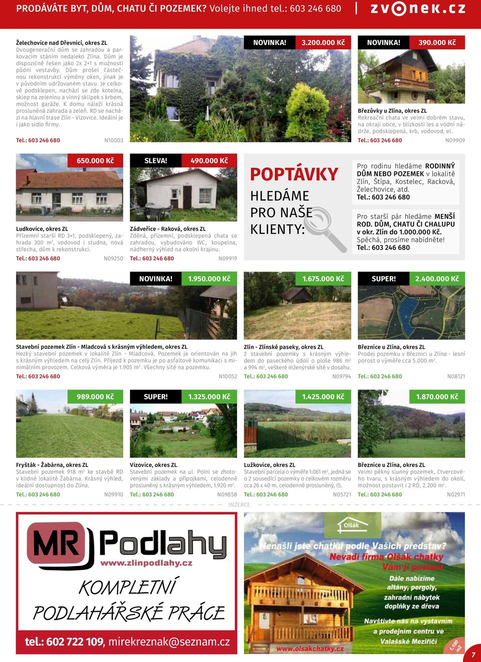 Je celkově podsklepen, nachází se zde kotelna, sklep na zeleninu a vinný sklípek s krbem, možnost garáže. K domu náleží krásná prosluněná zahrada a zeleň.