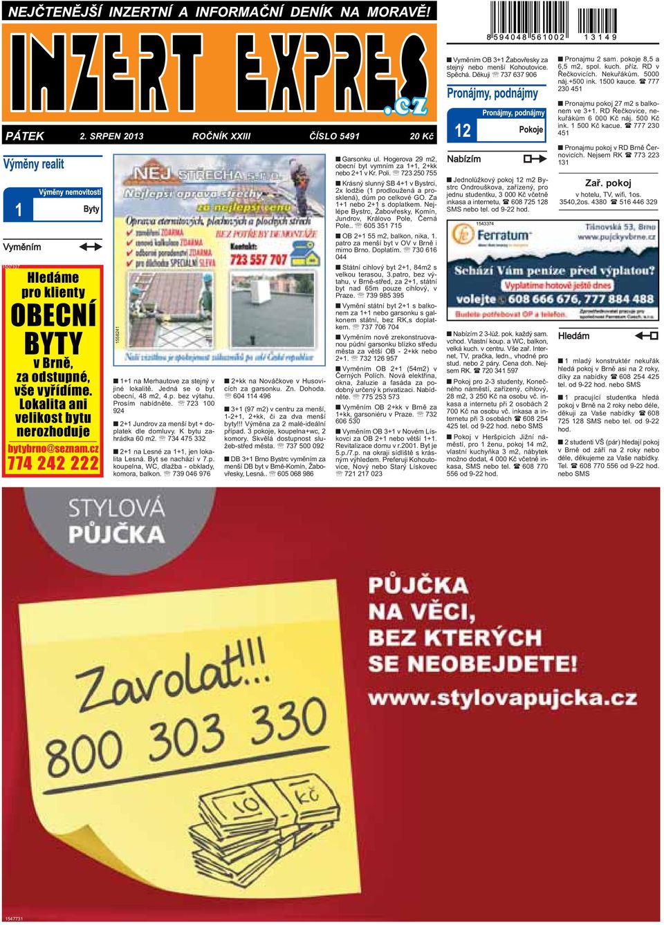K bytu zahrádka 60 m2. 734 475 332 2+1 na Lesné za 1+1, jen lokalita Lesná. Byt se nachází v 7.p. koupelna, WC, dlažba - obklady, komora, balkon.