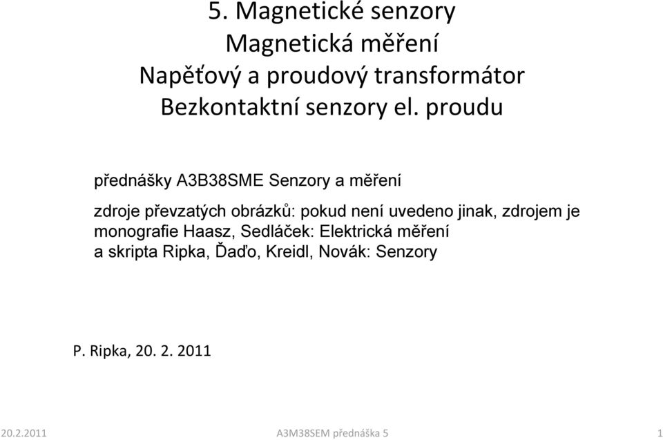 proudu přednášky A3B38SME Senzory a měření zdroje převzatých obrázků: pokud není