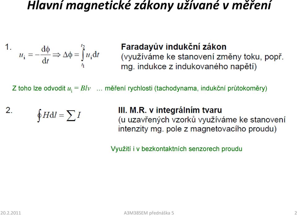 (tachodynama, indukční průtokoměry) Využití i v