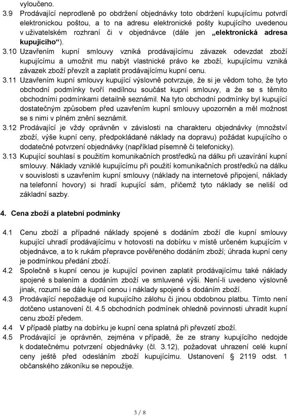 (dále jen elektronická adresa kupujícího ). 3.