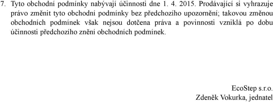 upozornění; takovou změnou obchodních podmínek však nejsou dotčena práva a