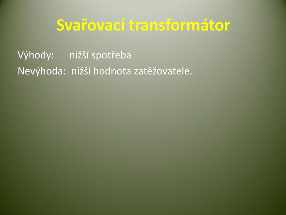 Výhody: nižší