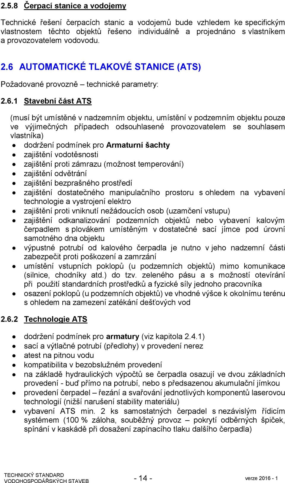 AUTOMATICKÉ TLAKOVÉ STANICE (ATS) Požadované provozně technické parametry: 2.6.