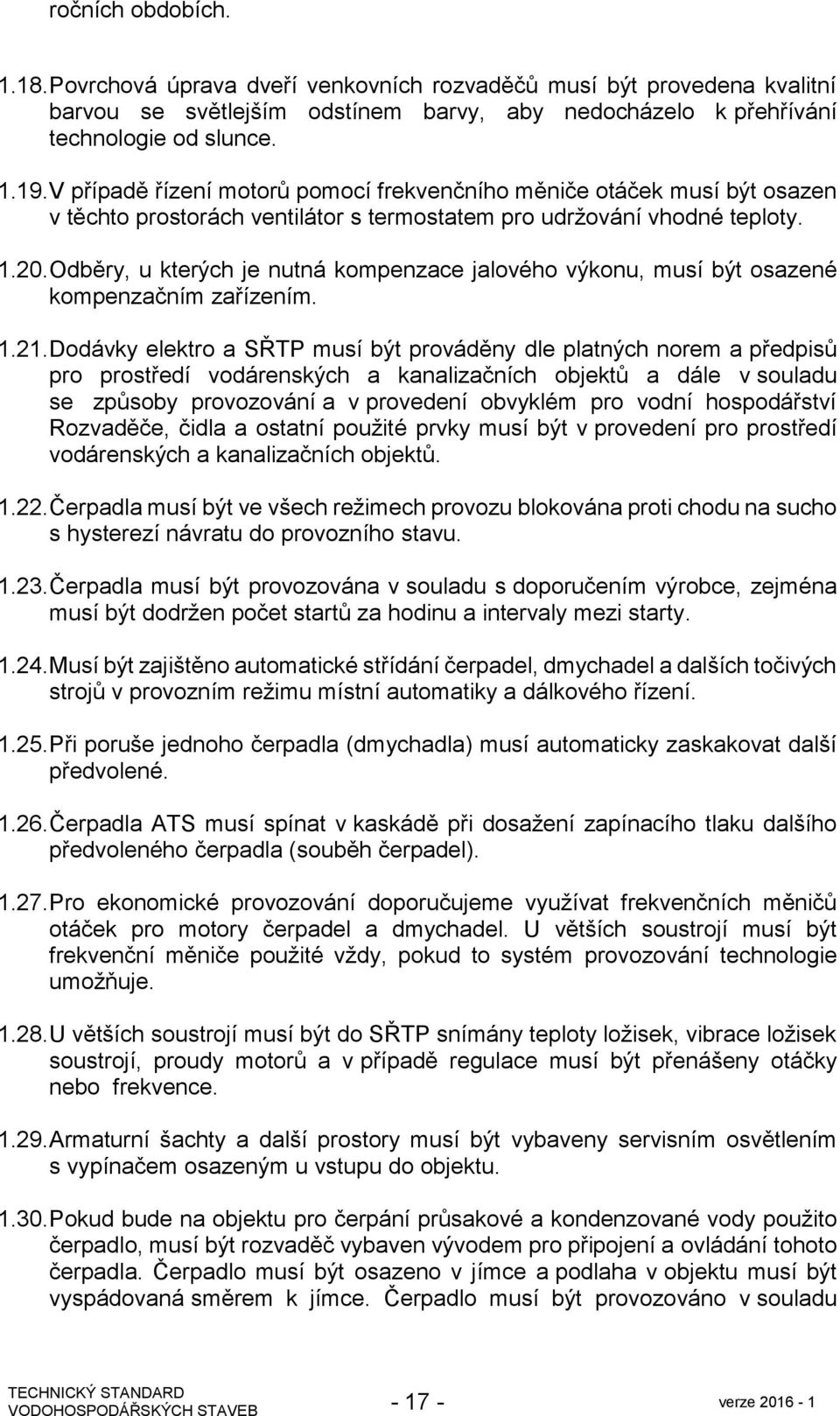 Odběry, u kterých je nutná kompenzace jalového výkonu, musí být osazené kompenzačním zařízením. 1.21.