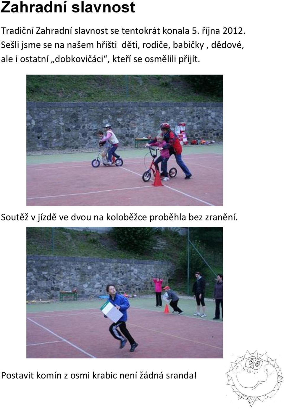 Sešli jsme se na našem hřišti děti, rodiče, babičky, dědové, ale i ostatní