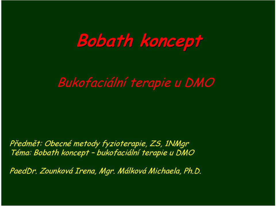 Téma: Bobath koncept bukofaciální terapie u DMO