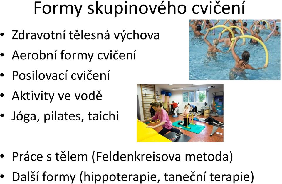 vodě Jóga, pilates, taichi Práce s tělem