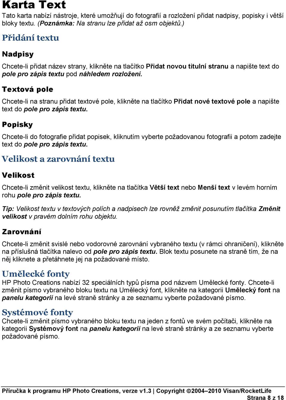 Textová pole Chcete-li na stranu přidat textové pole, klikněte na tlačítko Přidat nové textové pole a napište text do pole pro zápis textu.