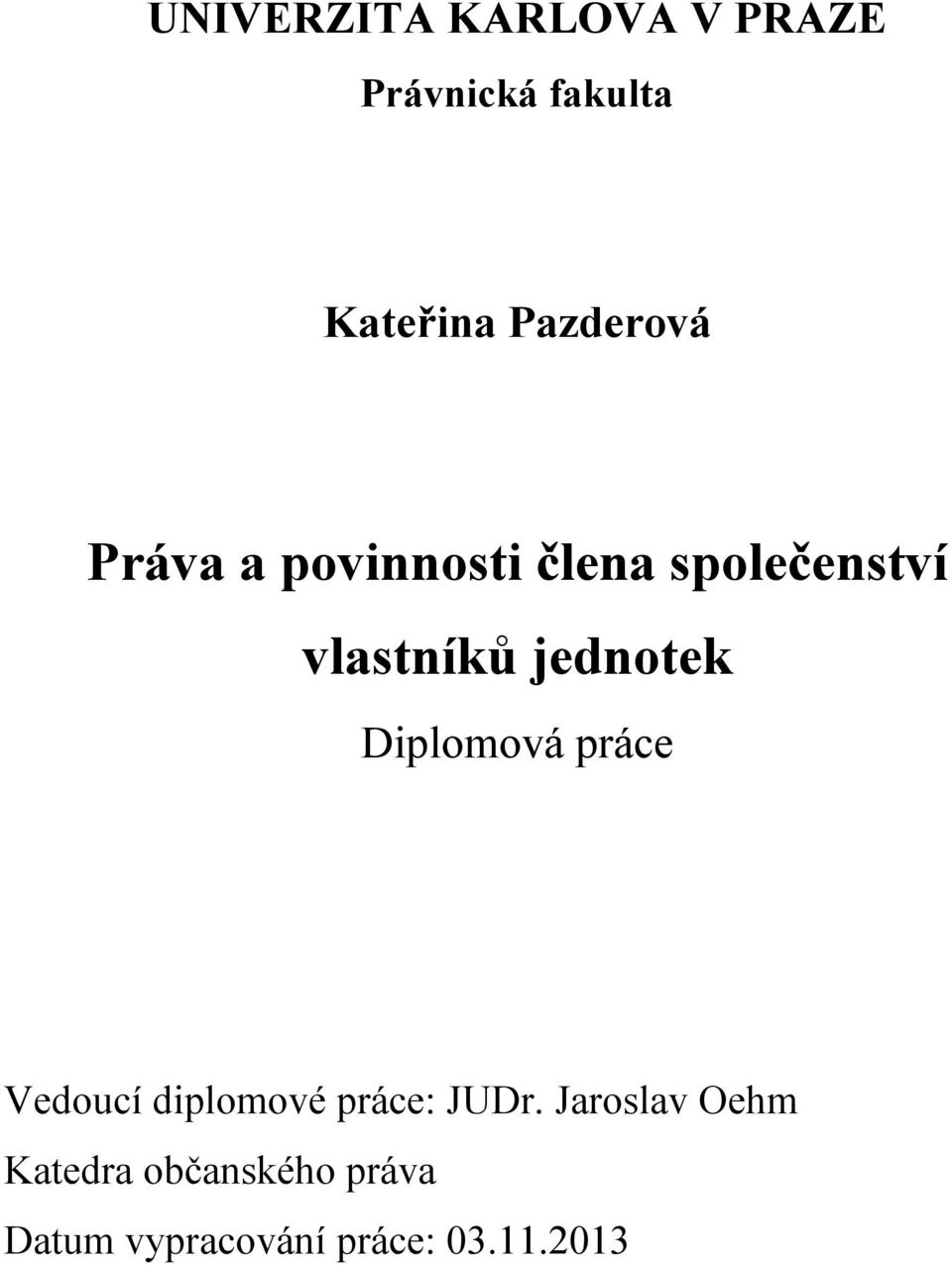 jednotek Diplomová práce Vedoucí diplomové práce: JUDr.