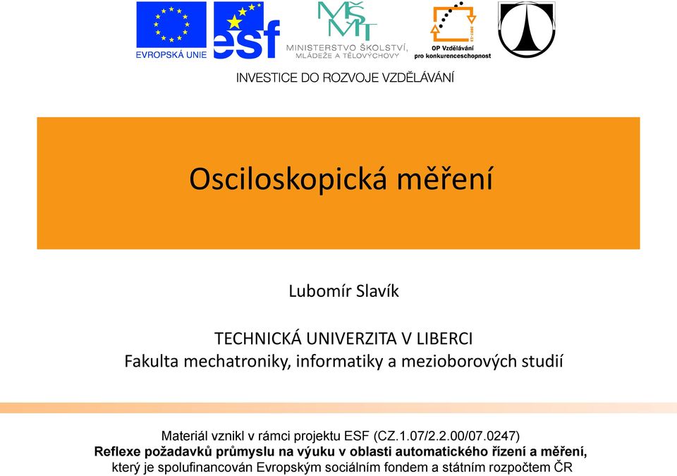 vznikl v rámci projektu ESF (CZ.1.07/2.2.00/07.