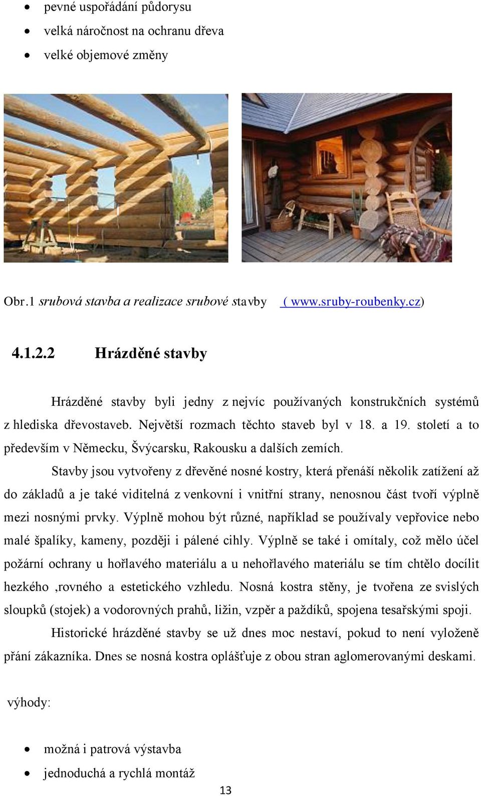 století a to především v Německu, Švýcarsku, Rakousku a dalších zemích.