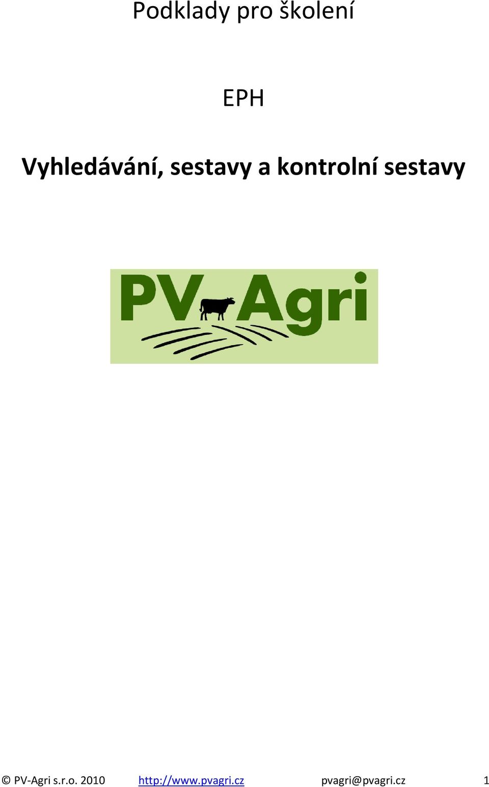 kontrolní sestavy PV-Agri s.r.o. 2010 http://www.