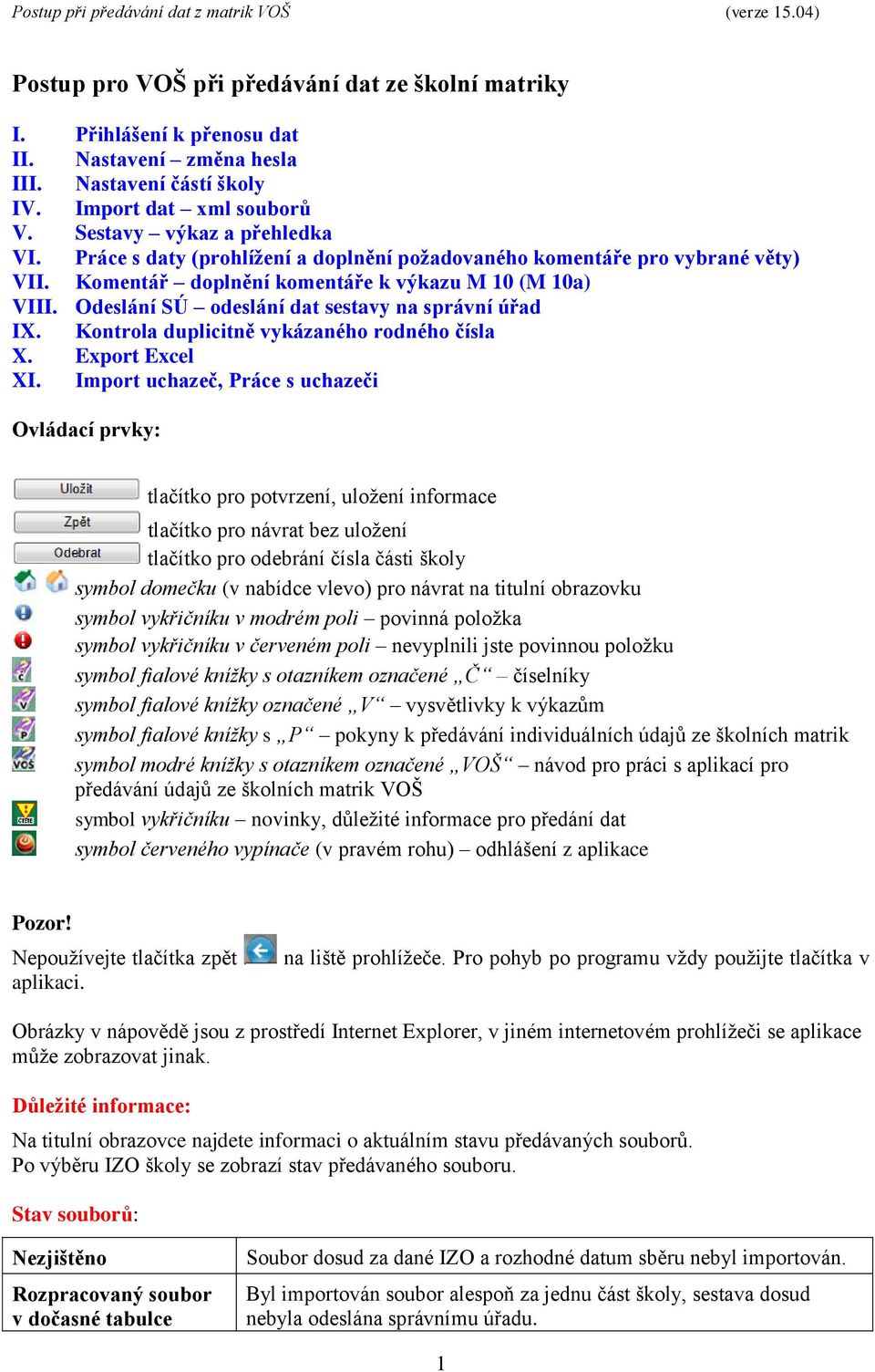 Kontrola duplicitně vykázaného rodného čísla X. Export Excel XI.