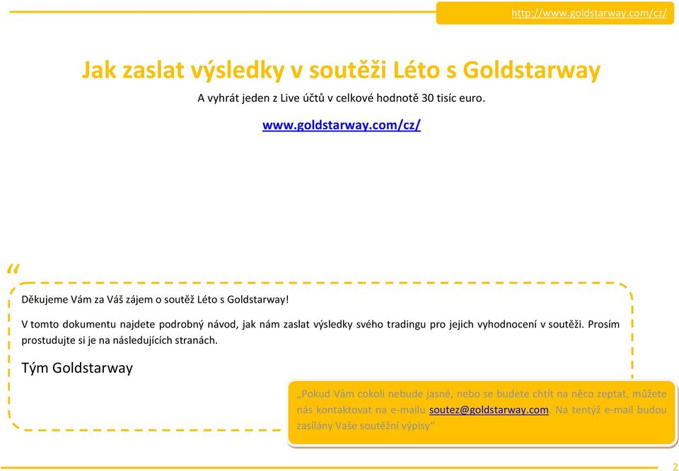 V tomto dokumentu najdete podrobný návod, jak nám zaslat výsledky svého tradingu pro jejich vyhodnocení v soutěži.