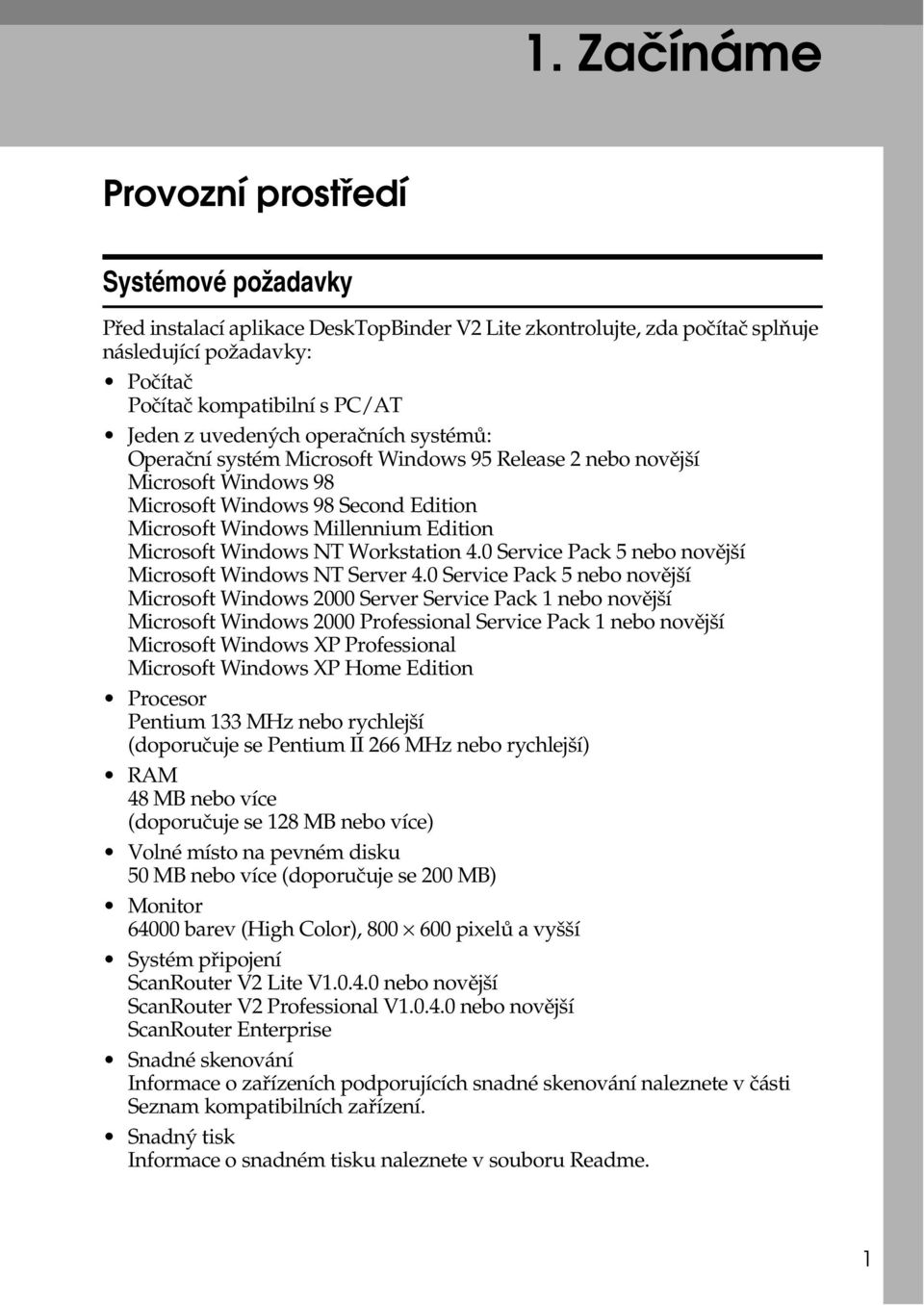 Windows NT Workstation 4.0 Service Pack 5 nebo novìjçí Microsoft Windows NT Server 4.