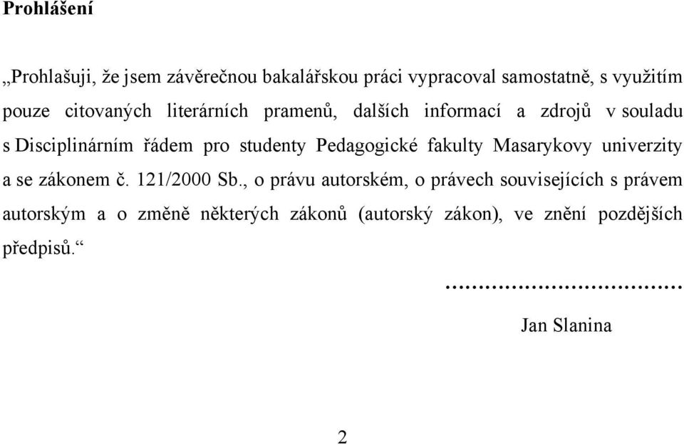 Pedagogické fakulty Masarykovy univerzity a se zákonem č. 121/2000 Sb.