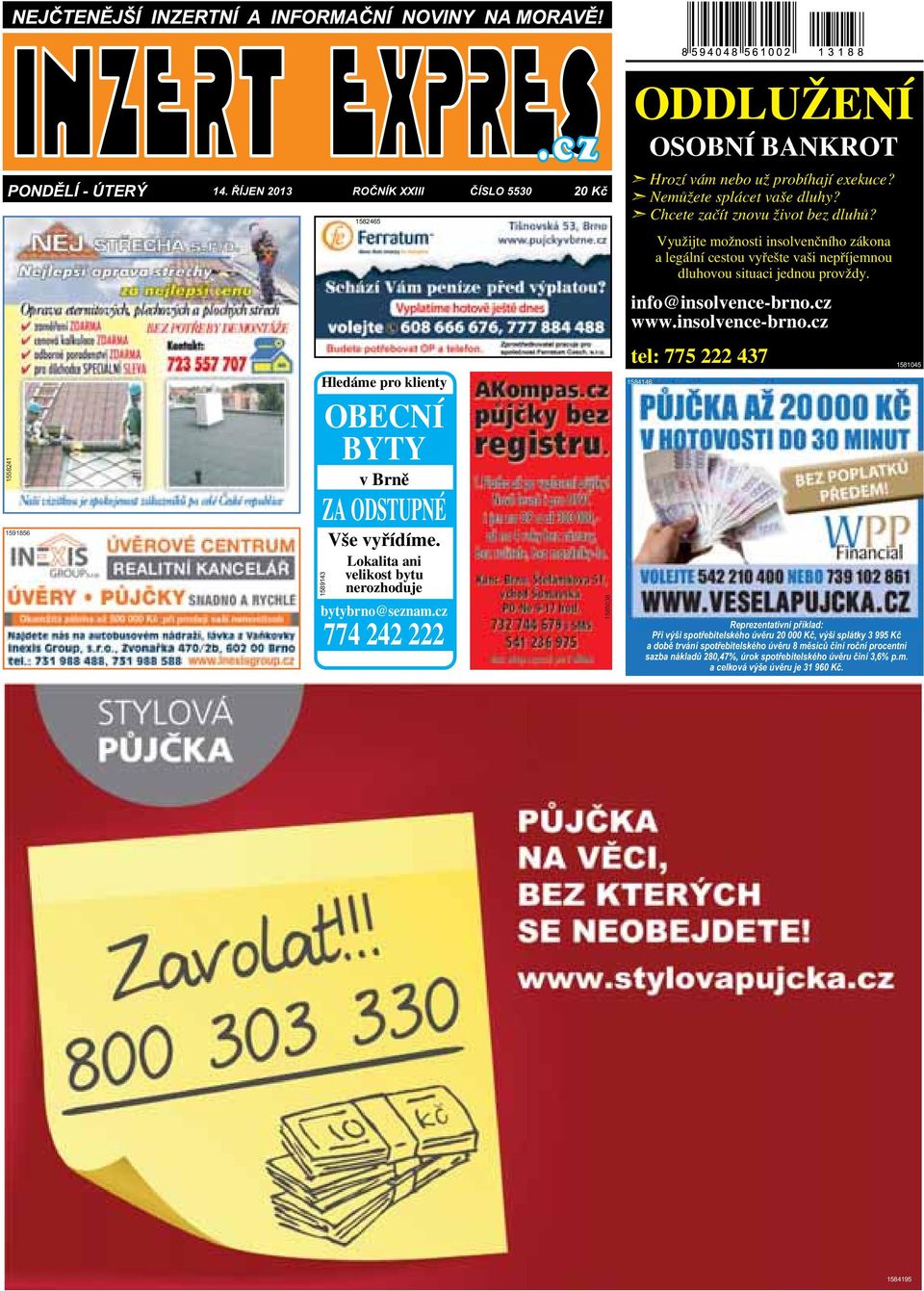 Hledáme pro klienty OBECNÍ BYTY v Brně ZA ODSTUPNÉ Vše vyřídíme Lokalita ani 1589143 velikost bytu nerozhoduje bytybrno@seznamcz 774 242 222 1585038 1584146 Reprezentativní příklad: Při výši