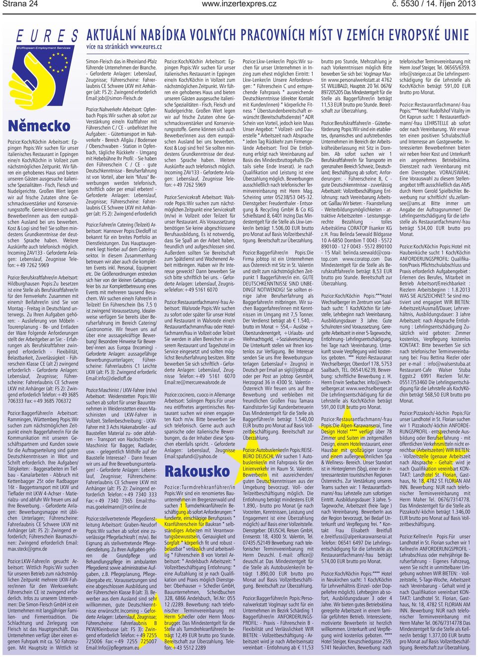 italienische Spezialitäten - Fisch, Fleisch und Nudelgerichte Großen Wert legen wir auf frische Zutaten ohne Geschmacksverstärker und Konservierungsstoffe Gerne können sich auch Bewerber/innen aus