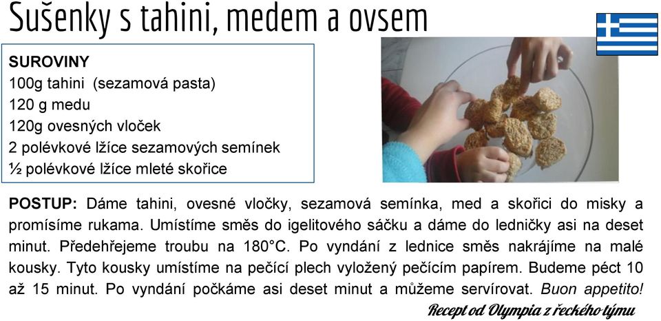 Umístíme směs do igelitového sáčku a dáme do ledničky asi na deset minut. Předehřejeme troubu na 180 C. Po vyndání z lednice směs nakrájíme na malé kousky.