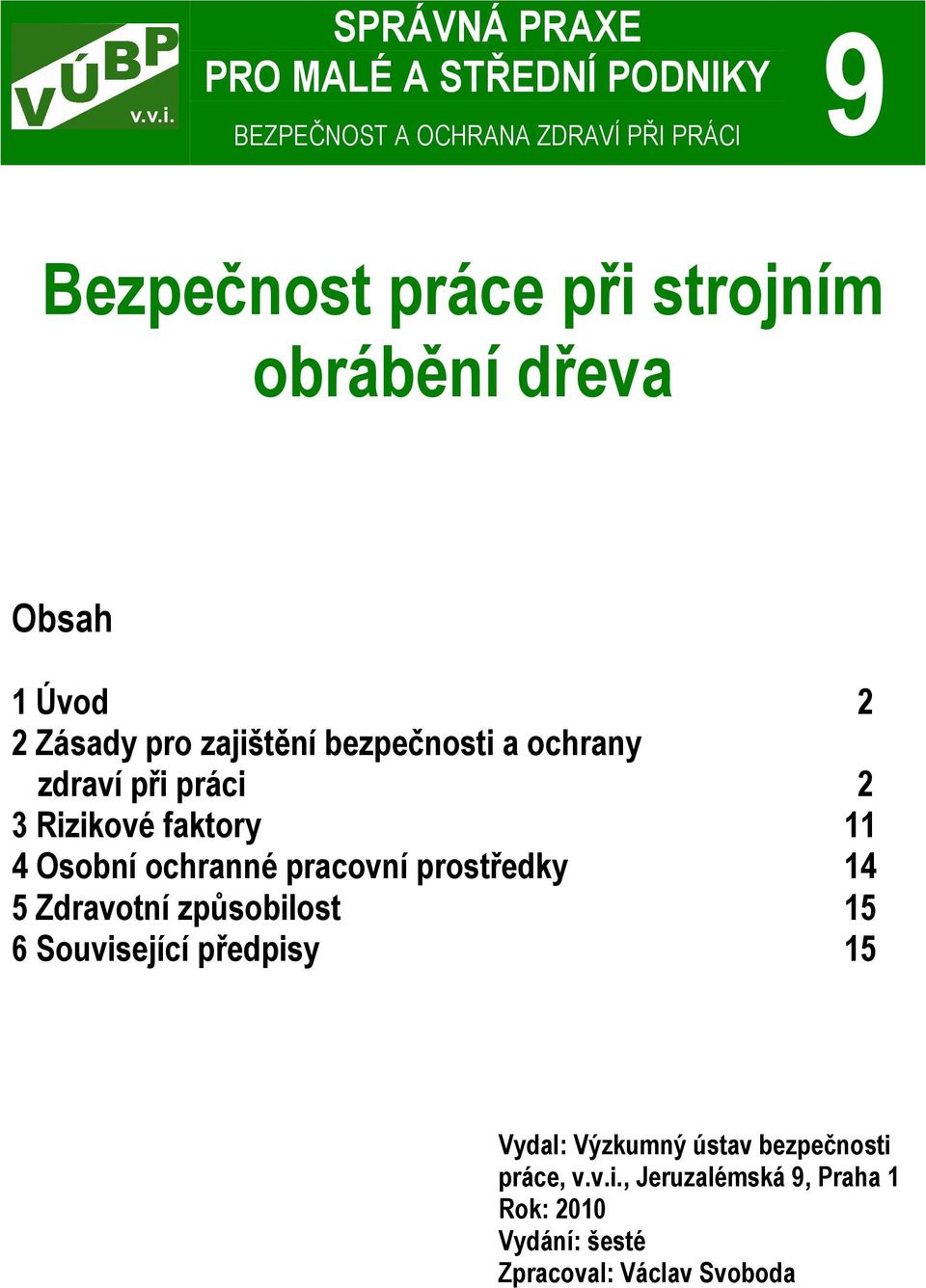 faktory 11 4 Osobní ochranné pracovní prostředky 14 5 Zdravotní způsobilost 15 6 Související předpisy 15