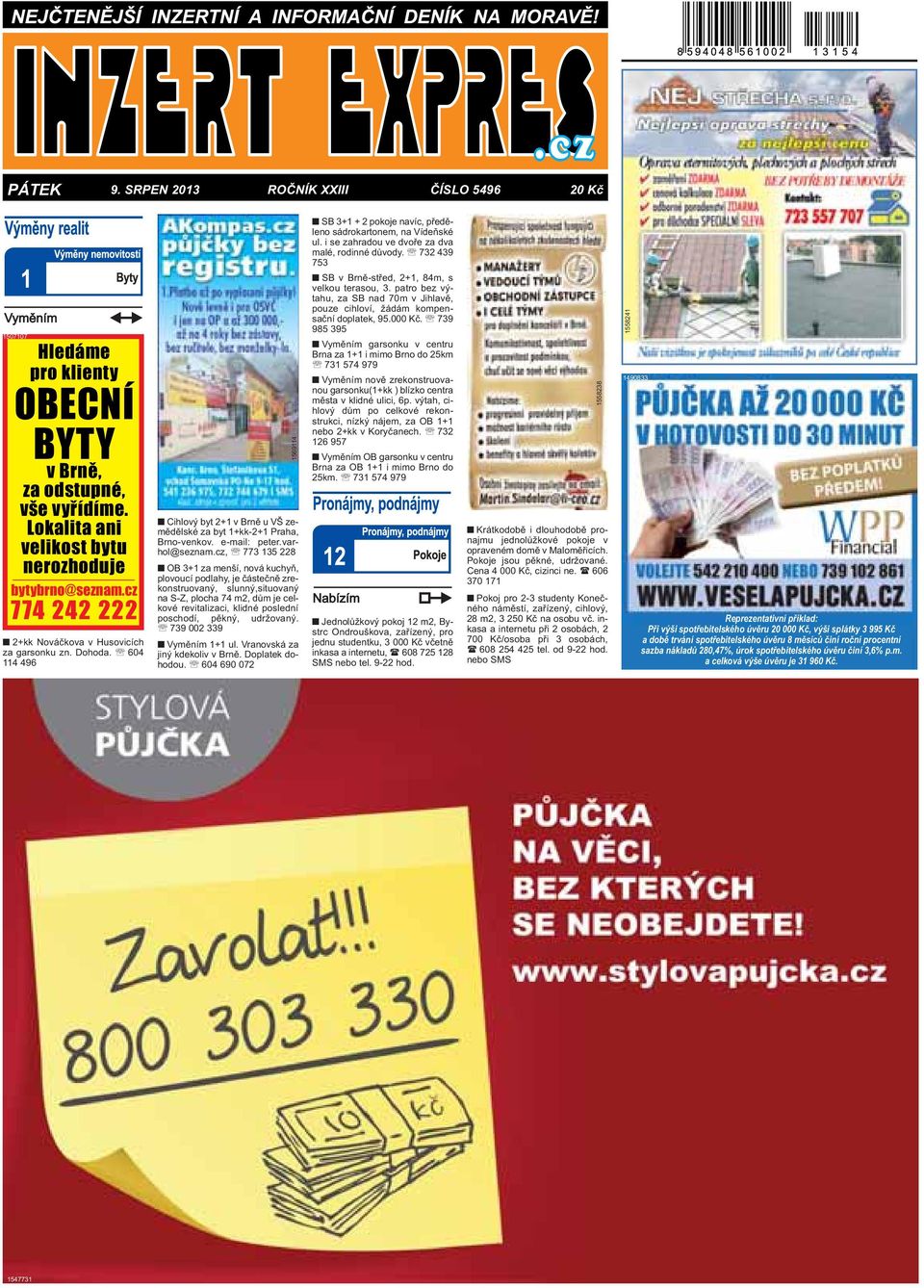 739 985 395 Vyměním garsonku v centru Brna za 1+1 i mimo Brno do 25km 731 574 979 Vyměním nově zrekonstruovanou garsonku(1+kk ) blízko centra města v klidné ulici, 6p.