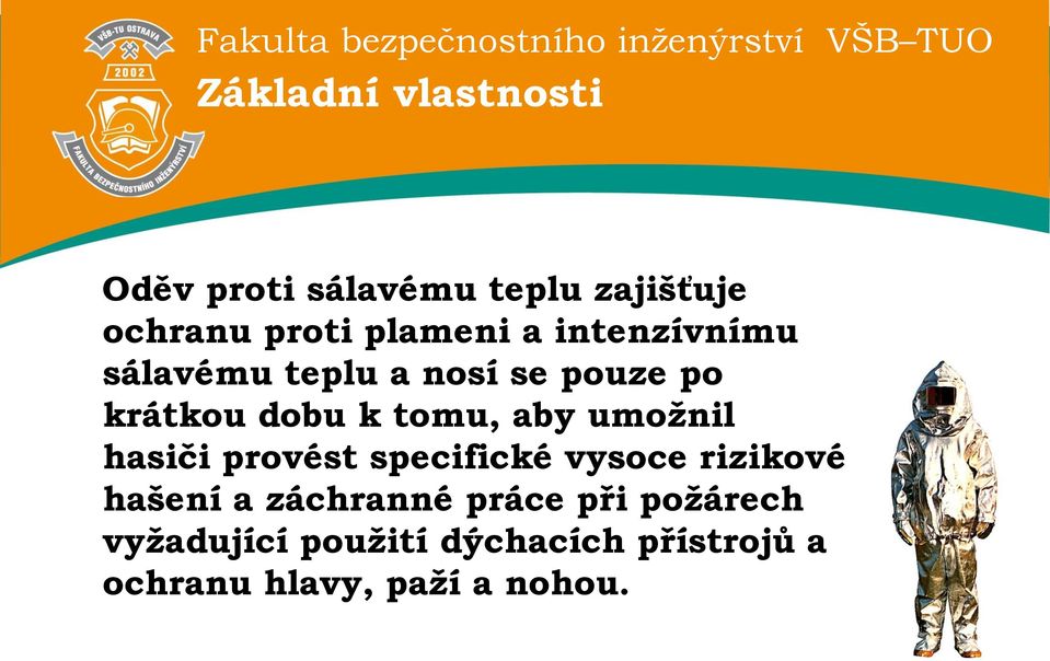 umožnil hasiči provést specifické vysoce rizikové hašení a záchranné práce