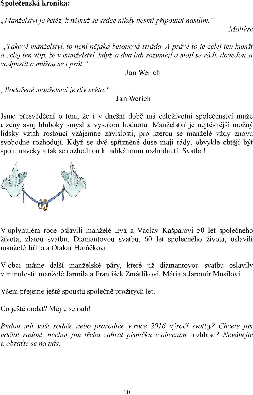Jan Werich Jsme přesvědčeni o tom, že i v dnešní době má celoživotní společenství muže a ženy svůj hluboký smysl a vysokou hodnotu.