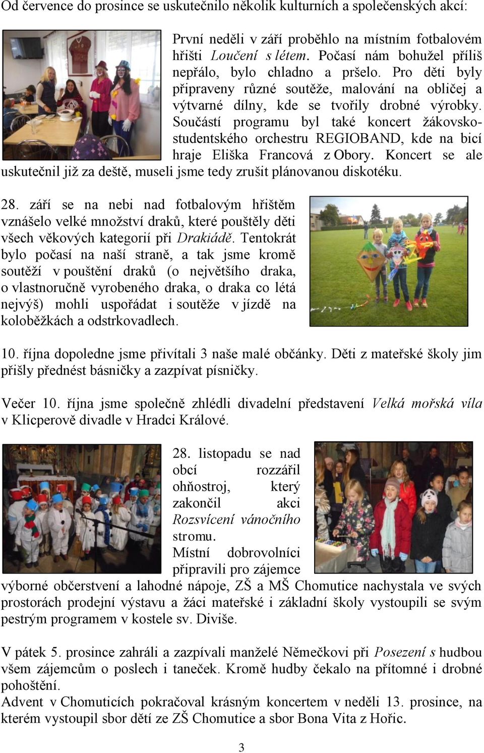 Součástí programu byl také koncert žákovskostudentského orchestru REGIOBAND, kde na bicí hraje Eliška Francová z Obory.