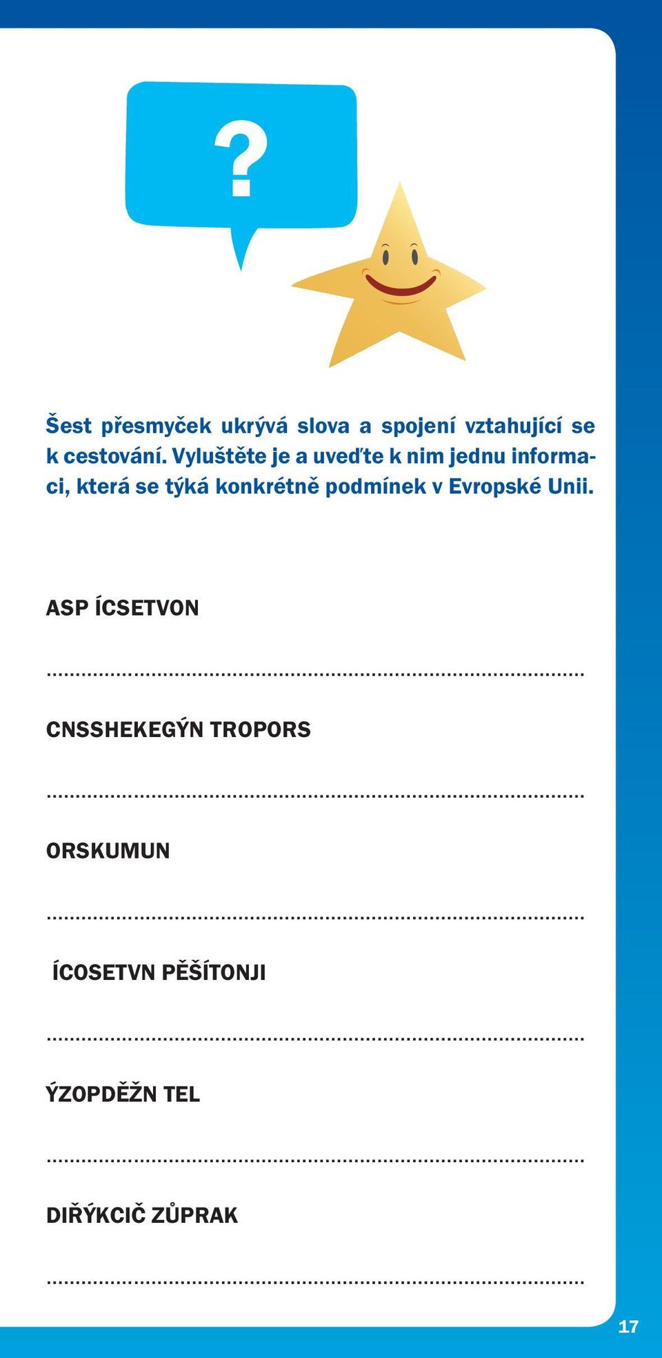 Vyluštěte je a uveďte k nim jednu informaci, která se týká
