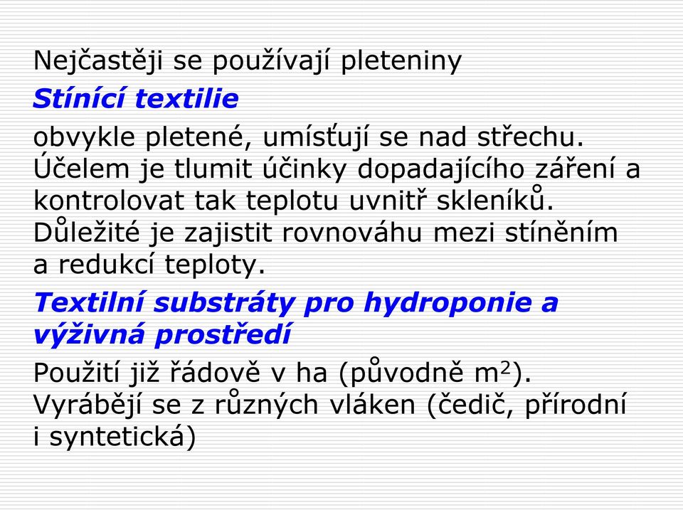 Důležité je zajistit rovnováhu mezi stíněním a redukcí teploty.