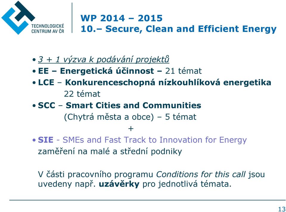 Konkurenceschopná nízkouhlíková energetika 22 témat SCC Smart Cities and Communities (Chytrá města a obce)