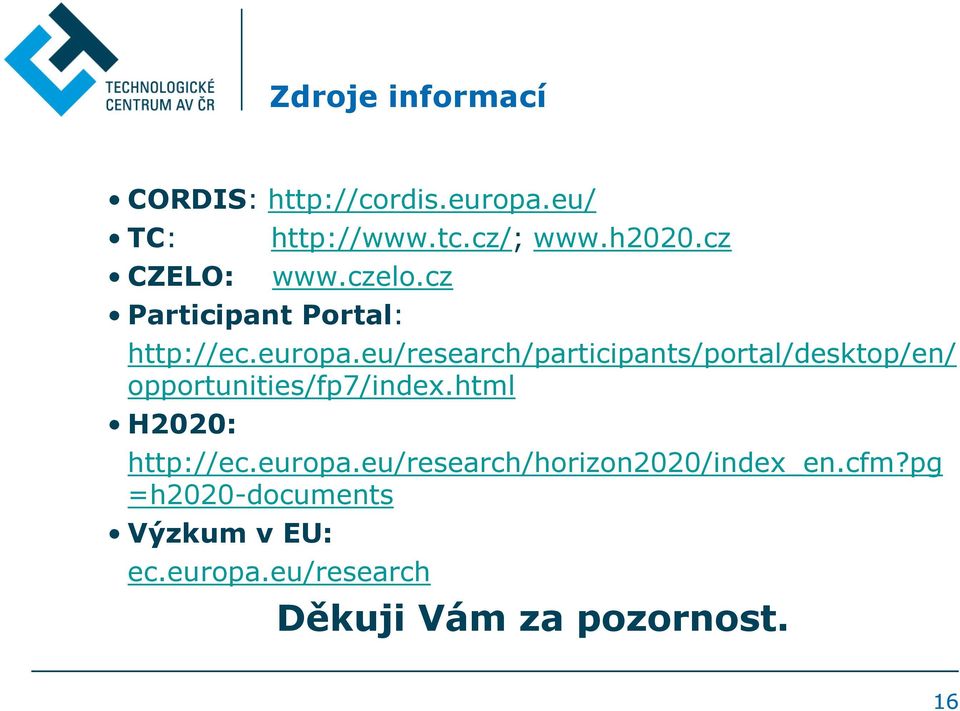 eu/research/participants/portal/desktop/en/ opportunities/fp7/index.html H2020: http://ec.